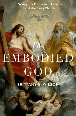 The Embodied God - Brittany E. Wilson