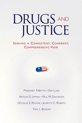 Drugs and Justice - Margaret P. Battin, Erik Luna, Arthur G. Lipman, Paul M. Gahlinger, Douglas E. Rollins