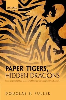 Paper Tigers, Hidden Dragons - Douglas B. Fuller