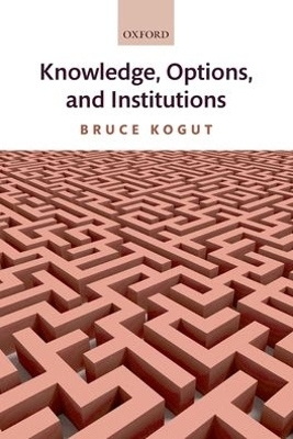 Knowledge, Options, and Institutions - Bruce Kogut