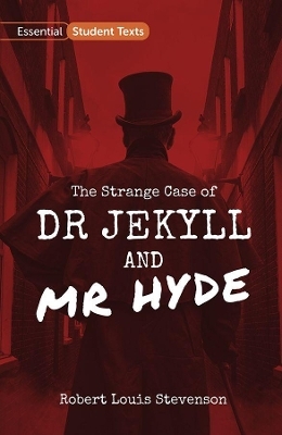 Essential Student Texts: The Strange Case of Dr Jekyll and Mr Hyde - Robert Louis Stevenson