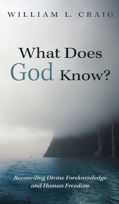 What Does God Know? - William L Craig