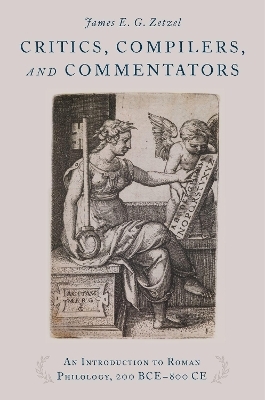 Critics, Compilers, and Commentators - James E. G. Zetzel