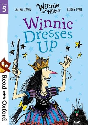 Read with Oxford: Stage 5: Winnie and Wilbur: Winnie Dresses Up - Laura Owen