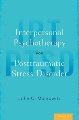 Interpersonal Psychotherapy for Posttraumatic Stress Disorder - John C. Markowitz