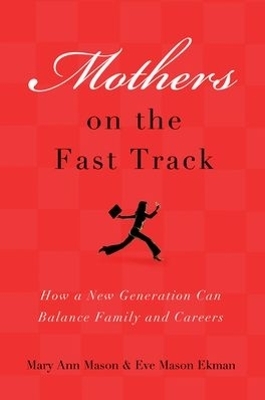 Mothers on the Fast Track - Mary Ann Mason, Eve Mason Ekman