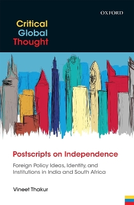 Postscripts on Independence - Vineet Thakur