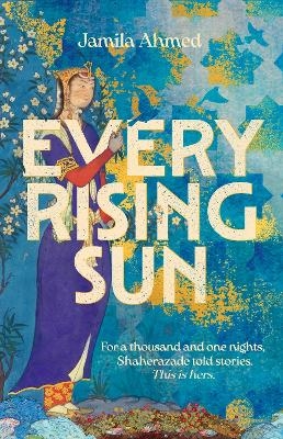 Every Rising Sun - Jamila Ahmed