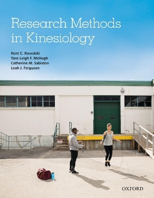 Research Methods in Kinesiology - Kent C. Kowalski, Tara-Leigh F. McHugh, Catherine M. Sabiston, Leah J. Ferguson