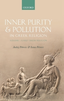 Inner Purity and Pollution in Greek Religion - Andrej Petrovic, Ivana Petrovic