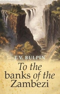 To the banks of the Zambezi - T.V. Bulpin
