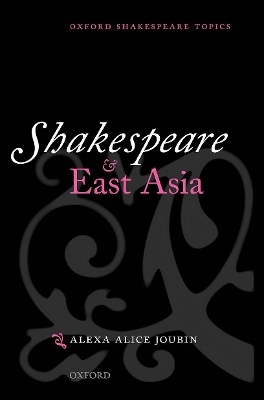 Shakespeare and East Asia - Alexa Alice Joubin