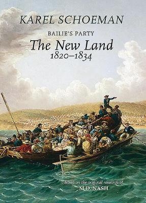 Bailie’s Party: The New Land, 1820–1834: Book 2 - Karel Schoeman