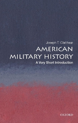 American Military History: A Very Short Introduction - Joseph T. Glatthaar