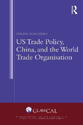 US Trade Policy, China and the World Trade Organisation - Nerina Boschiero