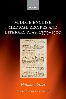 Middle English Medical Recipes and Literary Play, 1375-1500 - Hannah Bower