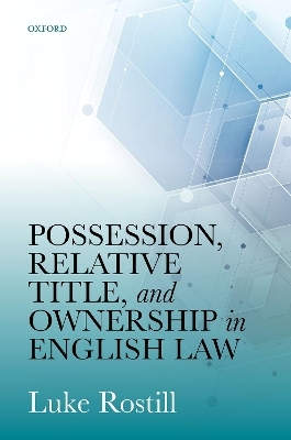 Possession, Relative Title, and Ownership in English Law - Luke Rostill