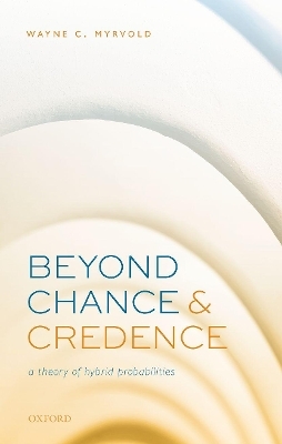 Beyond Chance and Credence - Wayne C. Myrvold