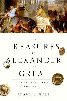 The Treasures of Alexander the Great - Frank L. Holt