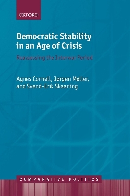 Democratic Stability in an Age of Crisis - Agnes Cornell, Jørgen Møller, Svend-Erik Skaaning