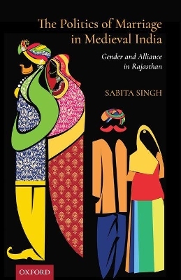 The Politics of Marriage in Medieval India - Dr Sabita Singh