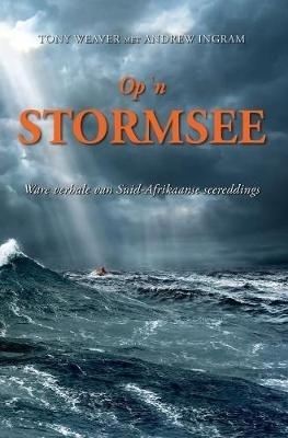 Op ’n stormsee - Tony Weaver, Andrew Ingram