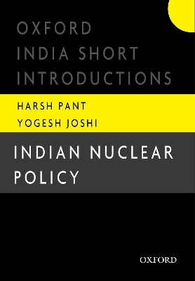 Indian Nuclear Policy - Harsh V Pant, Yogesh Joshi
