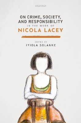 On Crime, Society, and Responsibility in the work of Nicola Lacey - 