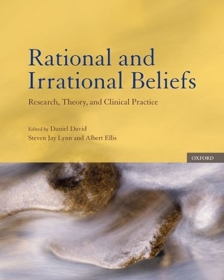 Rational and Irrational Beliefs - Daniel David, Steven Lynn, Albert Ellis