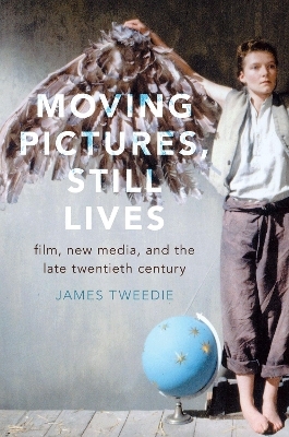 Moving Pictures, Still Lives - James Tweedie