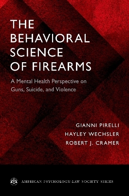 The Behavioral Science of Firearms - Gianni Pirelli, Hayley Wechsler, Robert J. Cramer