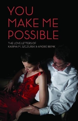 You make me possible - Karina M. Szczurek