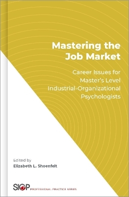 Mastering the Job Market - Elizabeth L. Shoenfelt