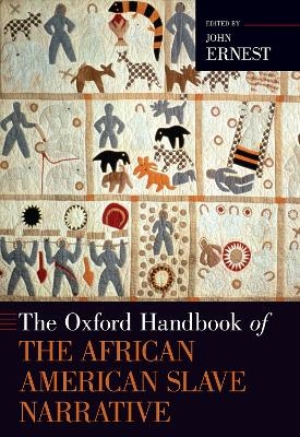 The Oxford Handbook of the African American Slave Narrative - John Ernest
