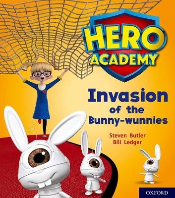 Hero Academy: Oxford Level 6, Orange Book Band: Invasion of the Bunny-wunnies - Steven Butler