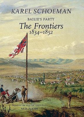 Bailie’s Party: The frontiers, 1834–1852: Book 3 - Karel Schoeman