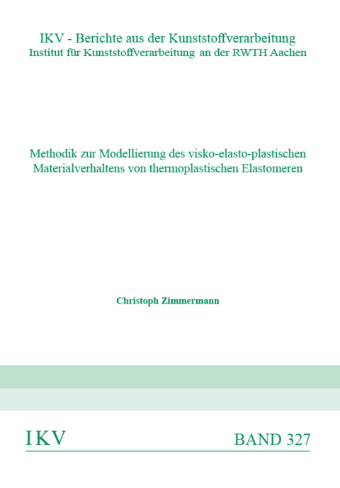 Methodik zur Modellierung des visko-elasto-plastischen Materialverhaltens von thermoplastischen Elastomeren - Christoph Zimmermann