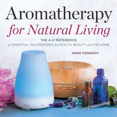Aromatherapy for Natural Living - Anne Kennedy