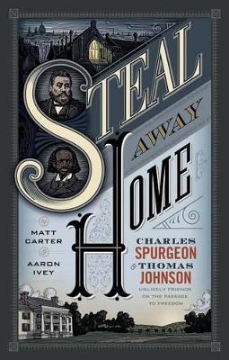 Steal Away Home - Matt Carter, Aaron Ivey