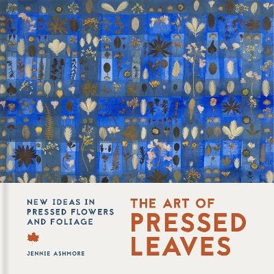 The Art of Pressed Leaves - Jennie Ashmore