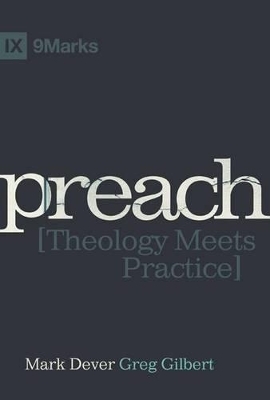 Preach - Mark Dever, Greg Gilbert