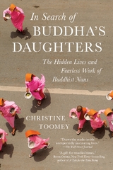 In Search of Buddha's Daughters : The Hidden Lives and Fearless Work of Buddhist Nuns -  Christine Toomey