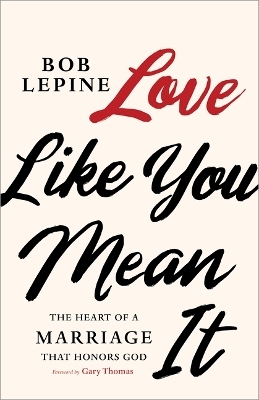 Love Like You Mean It - Bob Lepine