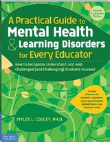 A Practical Guide to Mental Health & Learning Disorders for Every Educator - Cooley, Myles L.