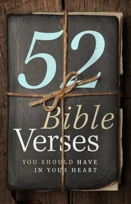 52 Bible Verses You Should Have in Your Heart - B&amp Staff;  H Editorial