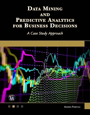 Data Mining and Predictive Analytics for Business Decisions - Andres Fortino