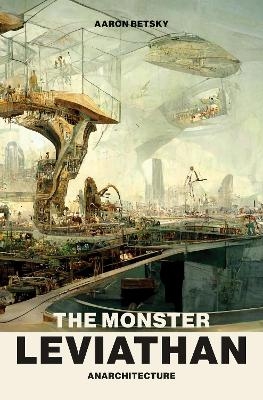 The Monster Leviathan - Aaron Betsky