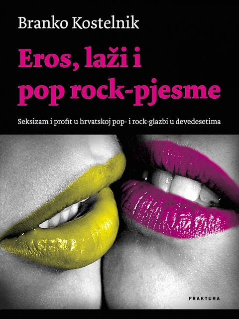 Eros, laži i pop rock-pjesme -  Branko Kostelnik