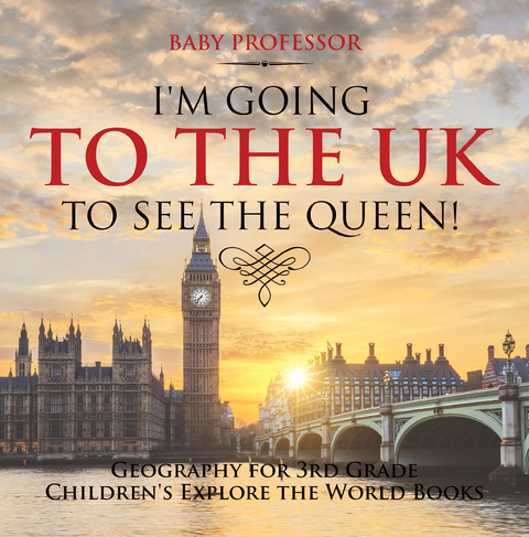 I'm Going to the UK to See the Queen! Geography for 3rd Grade | Children's Explore the World Books -  Baby Professor
