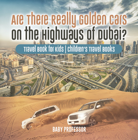 Are There Really Golden Cars on the Highways of Dubai? Travel Book for Kids | Children's Travel Books -  Baby Professor